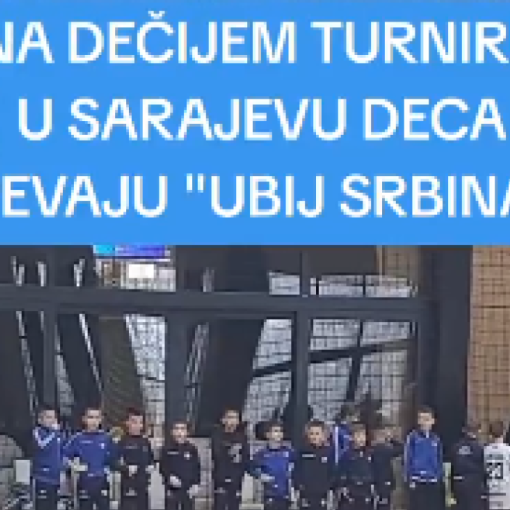 Jezivo u Sarajevu: Deca na turniru skandiraju "Ubij Srbina" – od malih nogu ih uče da mrze Srbe